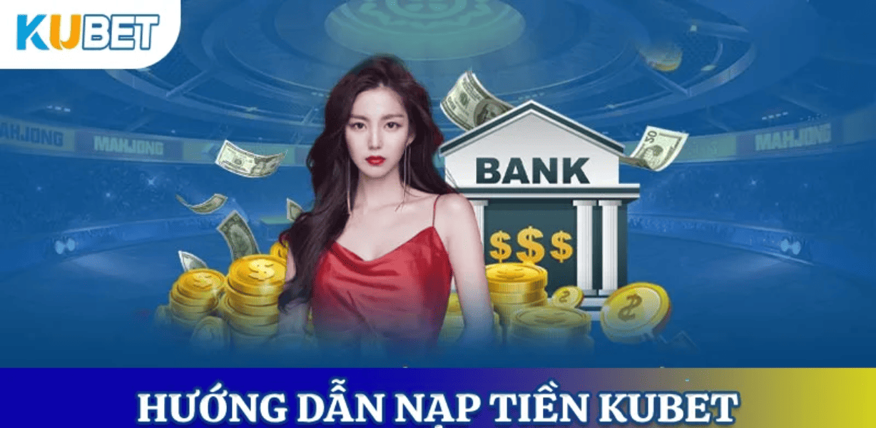 Hướng dẫn nạp tiền an toàn bảo mật qua QJ6938 - Link chính thức Kubet