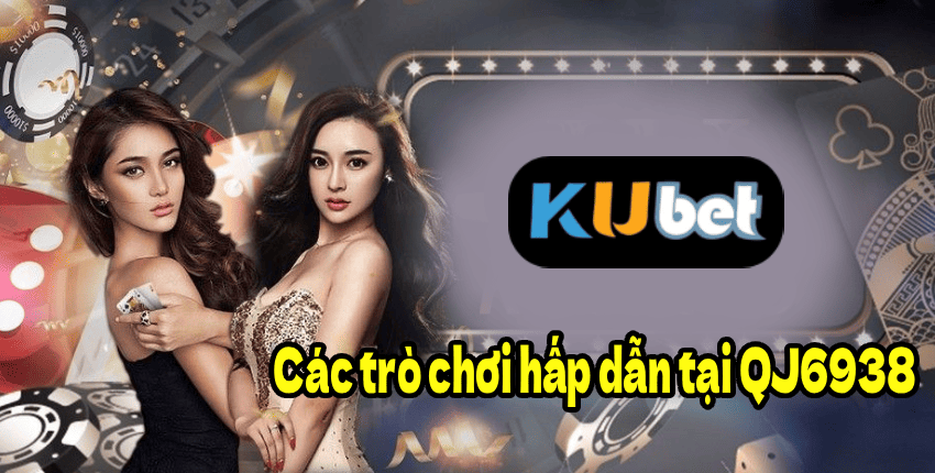 Các trò chơi hấp dẫn tại QJ6938