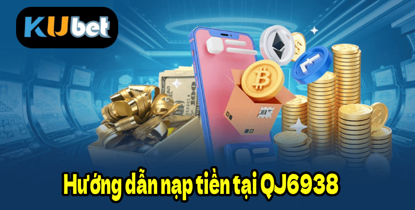 Hướng dẫn nạp tiền tại QJ6938