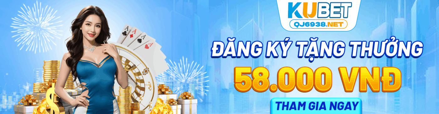 QJ6938 Đăng ký nhận ngay 58.000 VNĐ